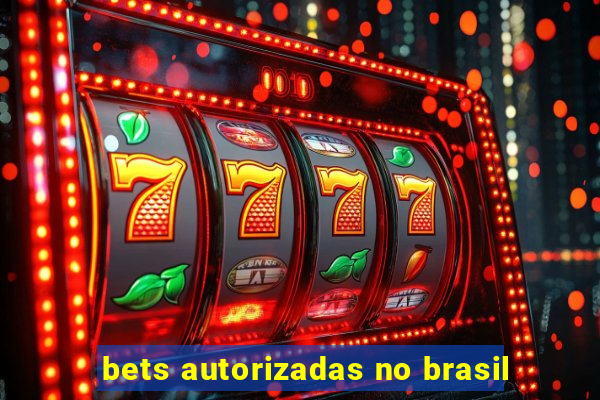 bets autorizadas no brasil