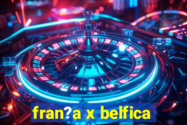 fran?a x belfica