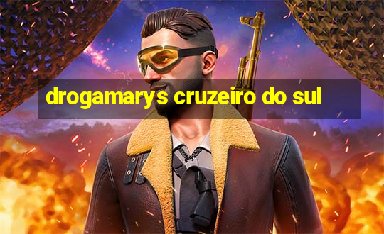 drogamarys cruzeiro do sul