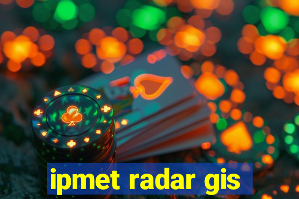 ipmet radar gis