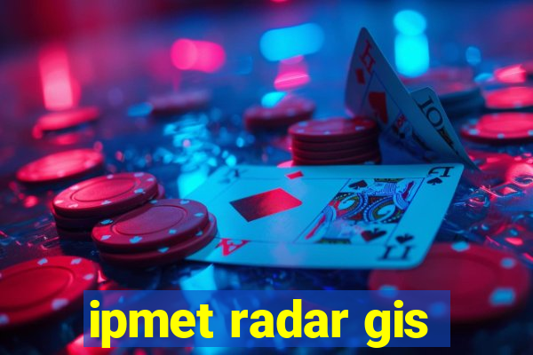 ipmet radar gis