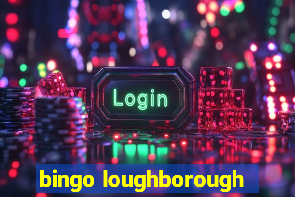 bingo loughborough