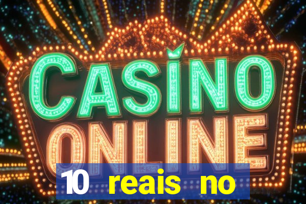 10 reais no cadastro casino