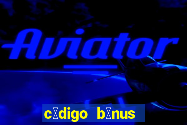 c贸digo b么nus aposta ganha