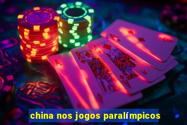 china nos jogos paralímpicos