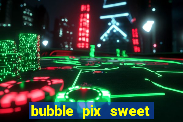 bubble pix sweet media marketing ltda