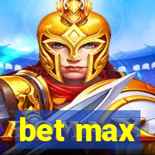 bet max