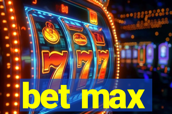 bet max