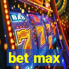 bet max