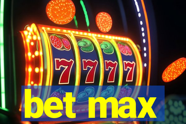 bet max