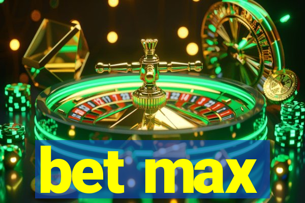 bet max