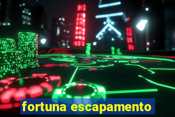 fortuna escapamento