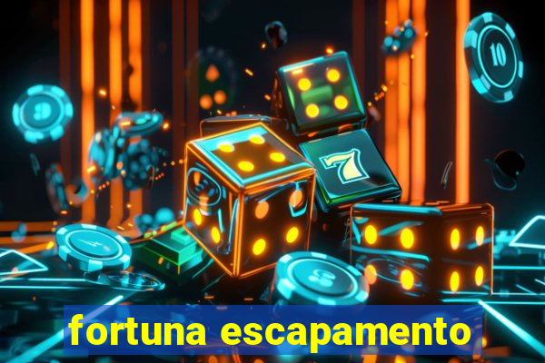 fortuna escapamento