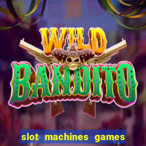 slot machines games for free