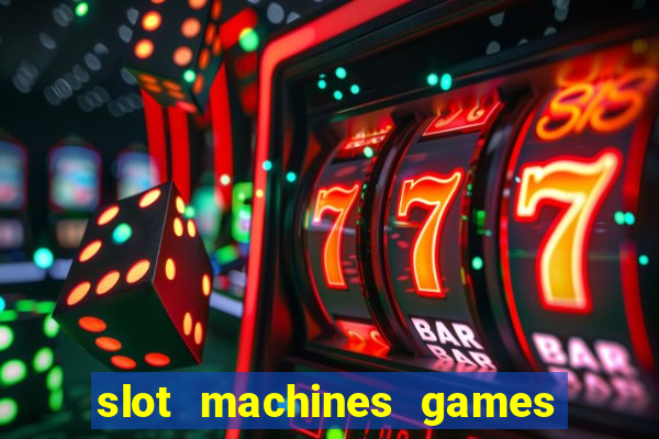 slot machines games for free