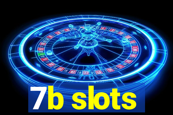 7b slots