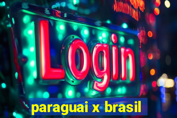 paraguai x brasil