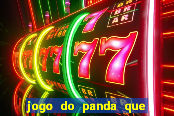 jogo do panda que ganha dinheiro