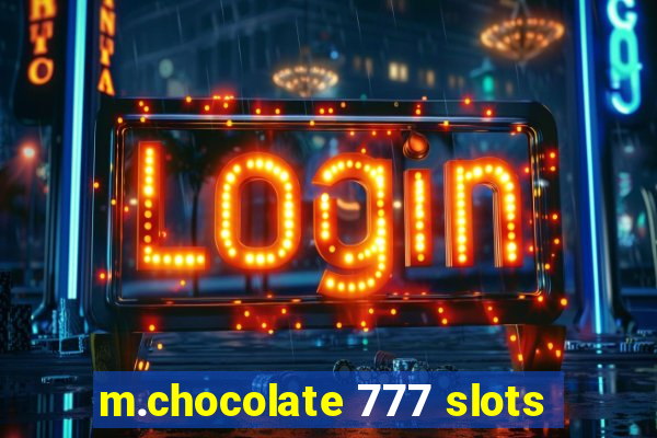 m.chocolate 777 slots