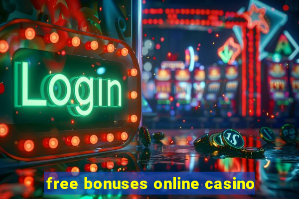 free bonuses online casino