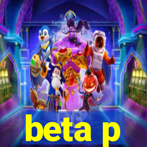 beta p