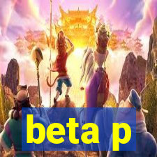 beta p