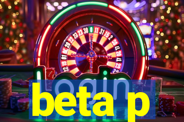 beta p