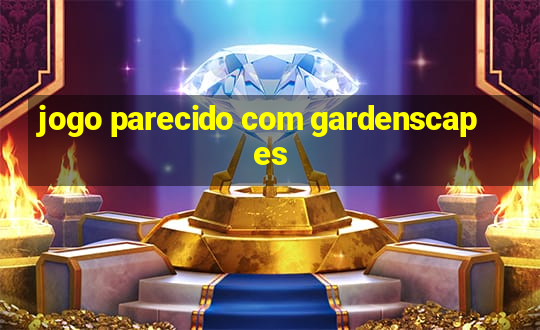 jogo parecido com gardenscapes