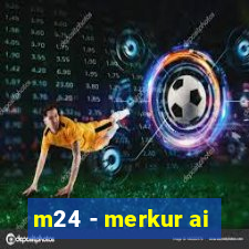 m24 - merkur ai