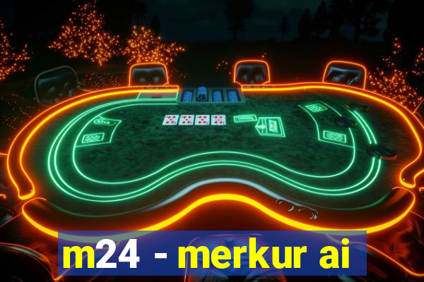 m24 - merkur ai