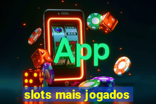 slots mais jogados