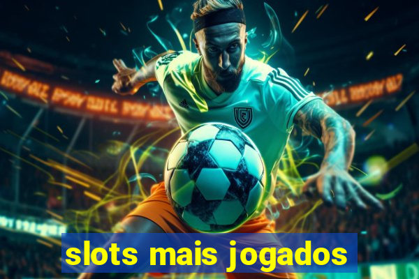 slots mais jogados