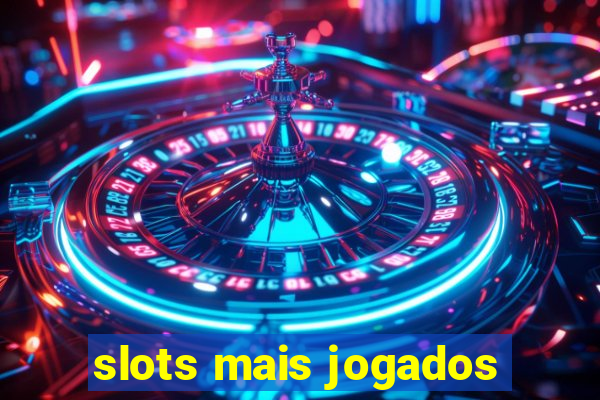 slots mais jogados