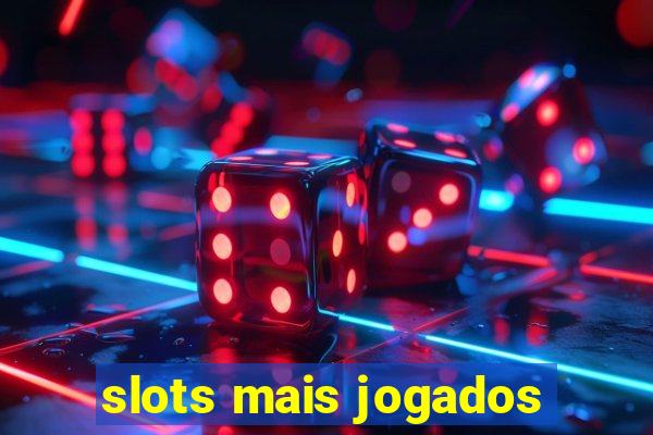 slots mais jogados