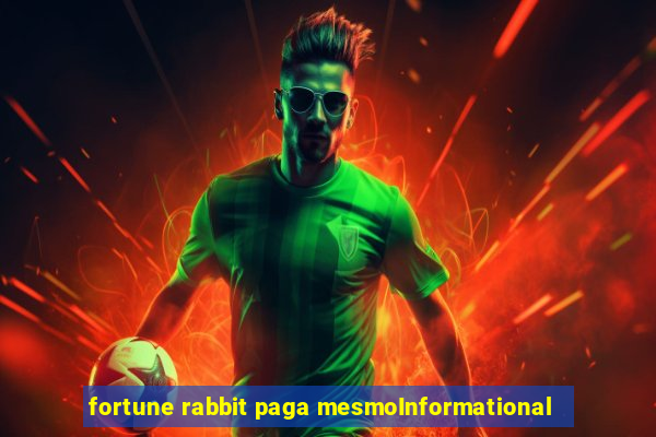 fortune rabbit paga mesmoInformational