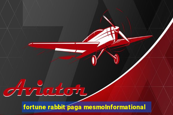 fortune rabbit paga mesmoInformational