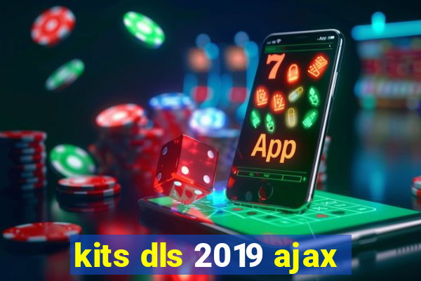 kits dls 2019 ajax