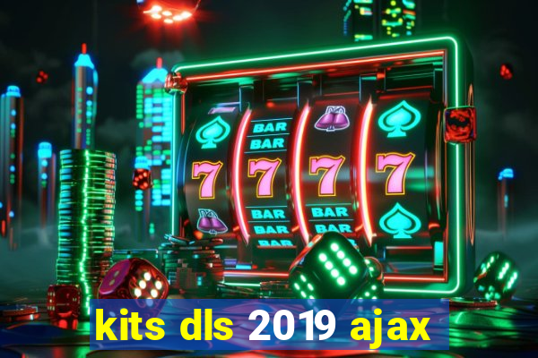 kits dls 2019 ajax