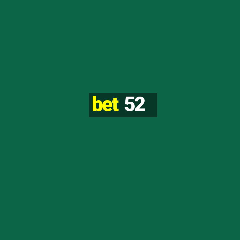 bet 52