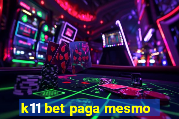 k11 bet paga mesmo