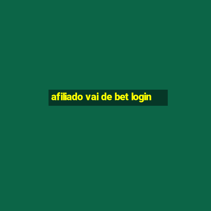 afiliado vai de bet login