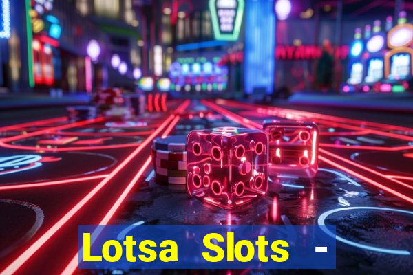 Lotsa Slots - Jogos de cassino