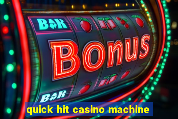 quick hit casino machine