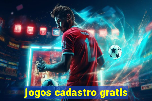 jogos cadastro gratis