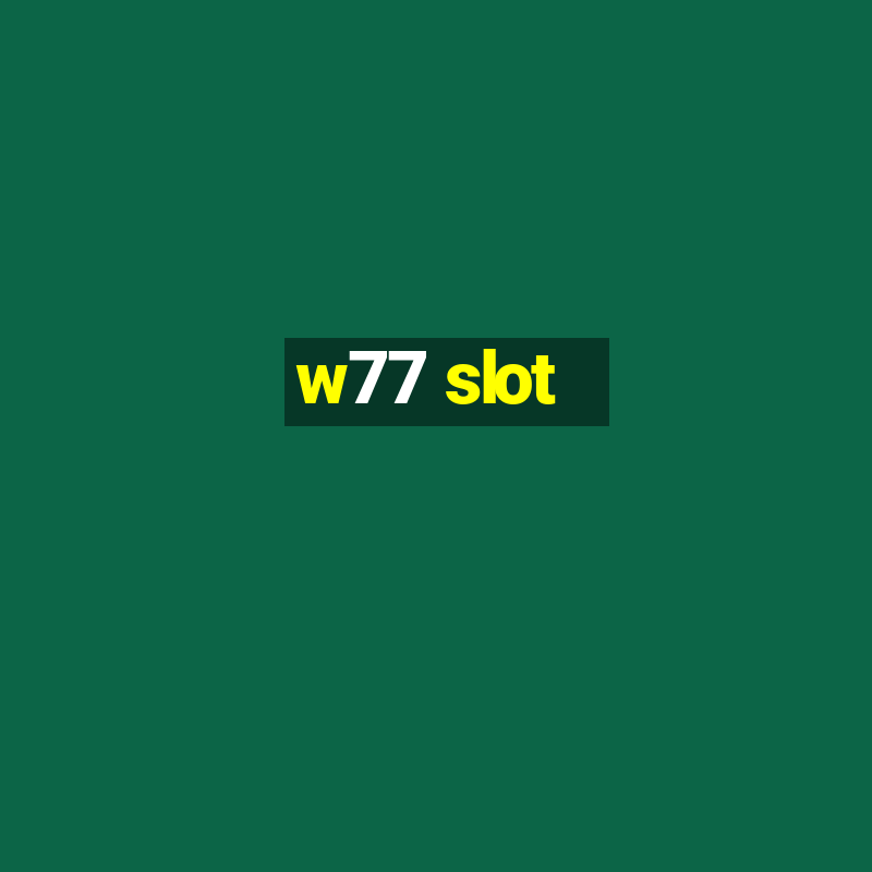 w77 slot