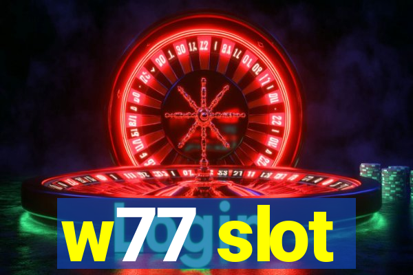 w77 slot