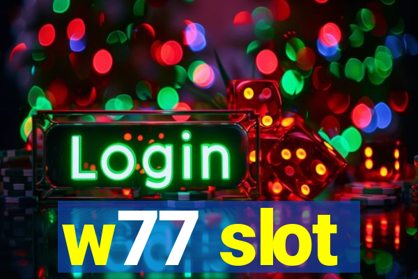 w77 slot