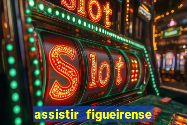 assistir figueirense ao vivo