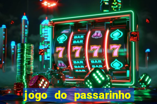 jogo do passarinho que da dinheiro