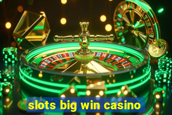 slots big win casino